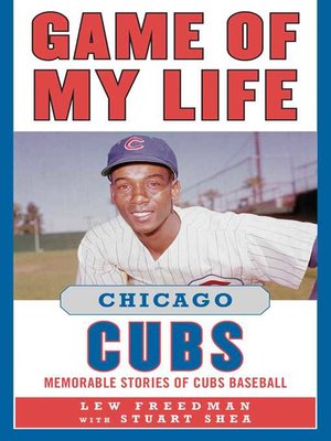 cover image of Game of My Life Chicago Cubs: Memorable Stories of Cubs Baseball